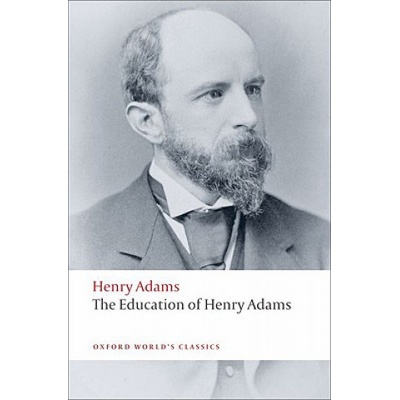 The Education of Henry Adams Oxford World´s Classics