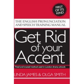 Get Rid of Your Accent | Linda James, Olga Smith