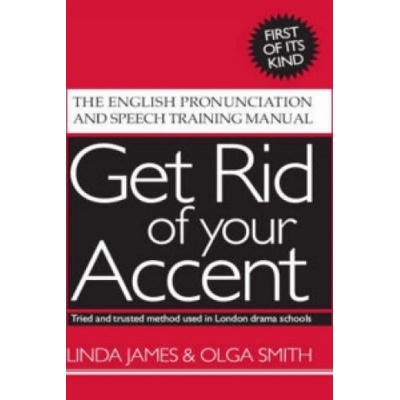 Get Rid of Your Accent | Linda James, Olga Smith
