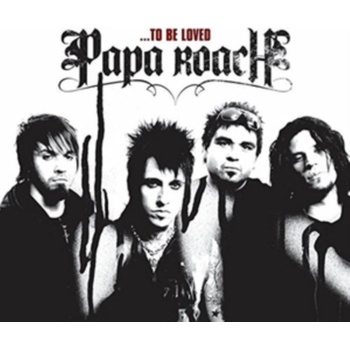 ...TO BE LOVED - PAPA ROACH