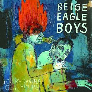 Beige Eagle Boys - You're Gonna Get Yours (LP) (0832915010818)