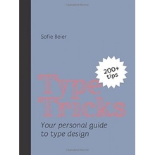 Type Tricks: Your Personal Guide to Type Desi... Sofie Beier