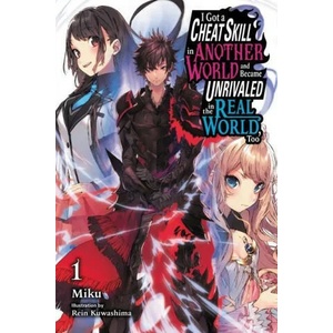 I Got a Cheat Skill in Another World and Became Unrivaled in The Real World, Too, Vol. 1 (ISBN: 9781975333911)