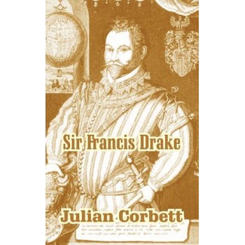 Sir Francis Drake | Sir Julian Corbett