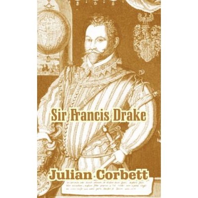 Sir Francis Drake | Sir Julian Corbett
