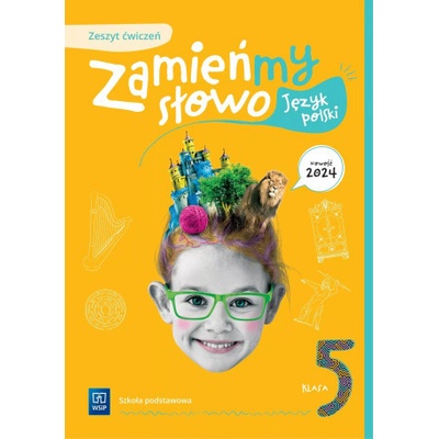 Zamieńmy słowo. Język polski. Szkoła podstawowa klasa 5. Zeszyt ćwiczeń
