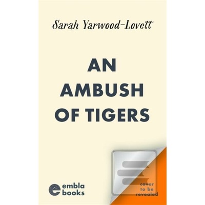 An Ambush of Tigers Sarah Yarwood-Lovett