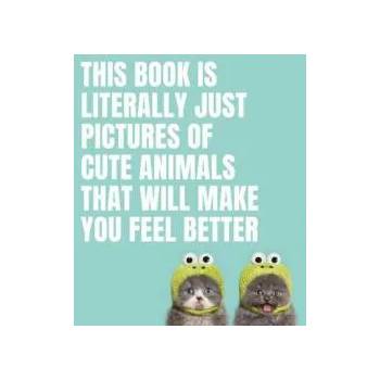 Image 1 of This Book Is Literally Just Pictures of Cute Animals That Will Make You Feel Better | Smith Street Books