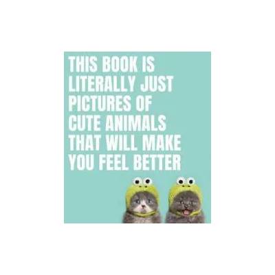 This Book Is Literally Just Pictures of Cute Animals That Will Make You Feel Better | Smith Street Books