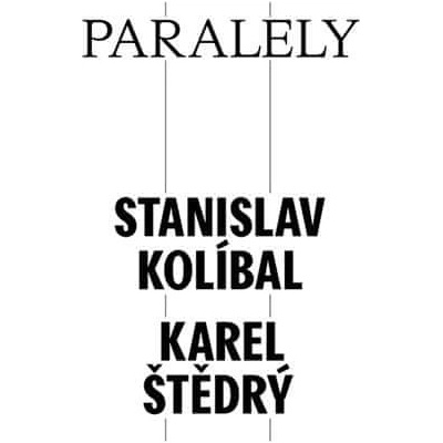 Paralely - Stanislav Kolíbal - Karel Štědrý