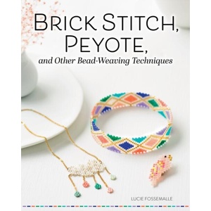 Brick Stitch, Peyote, and Other Bead-Weaving Techniques | Lucie Fossmalle (ISBN: 9781497105850)