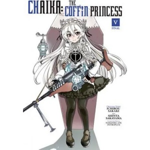 Chaika: The Coffin Princess, Vol. 5 | Ichirou Sakaki, Shinta Sakayama (ISBN: 9780316272346)