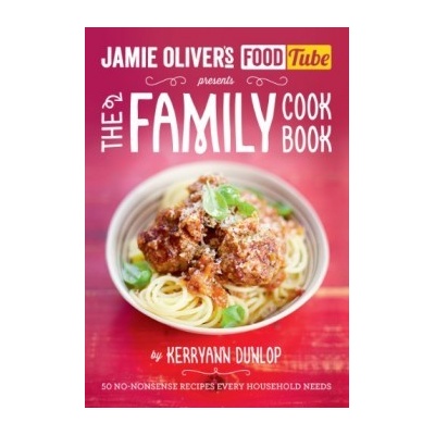 Jamie's Food Tube: The Family Cookbook - Jamie Olivier