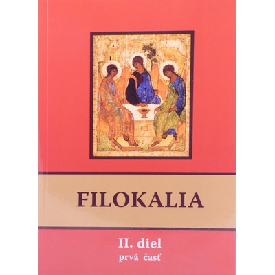 Filokalia II. diel prvá + druhá časť - alebo láska k dobru, kráse a čnosti