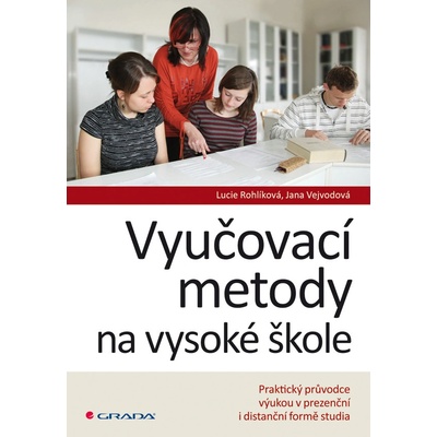 Vyučovací metody na vysoké škole - Rohlíková Lucie, Vejvodová Jana