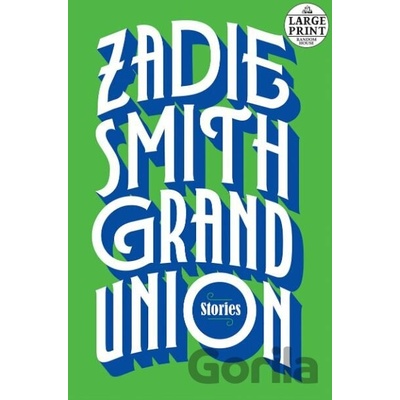 Grand Union - Zadie Smith