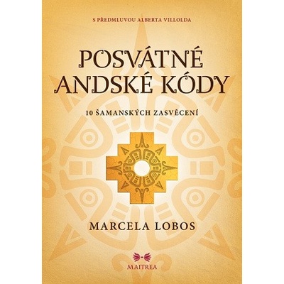 Lobos Marcela: Posvátné andské kódy - 10 šamanských zasvěcení