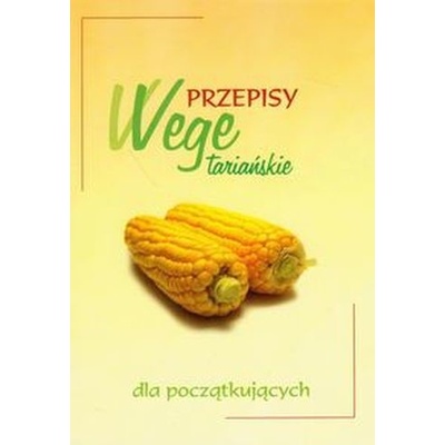 Przepisy wegetariańskie dla początkujących