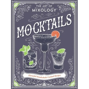 The Art of Mixology: Mocktails (ISBN: 9781646389186)
