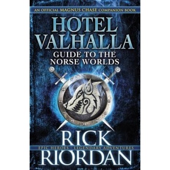 Hotel Valhalla Guide to the Norse Worlds: You- Rick Riordan