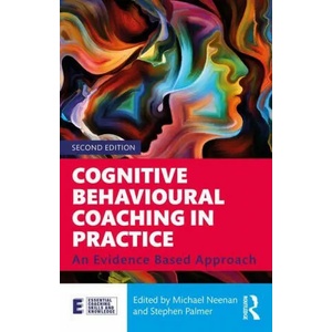 Cognitive Behavioural Coaching in Practice | Michael Neenan, Stephen Palmer (ISBN: 9780367461393)