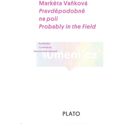 Markéta Vaňková - Pravděpodobně na poli | Terezie Nekvindová