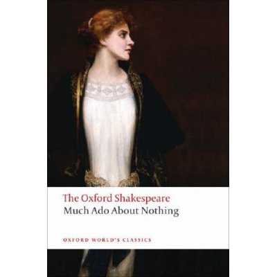 The Oxford Shakespeare: Much Ado About Nothing Oxford World´s Classics