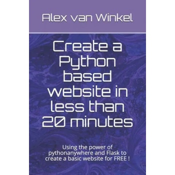 Image 1 of Create a Python based website in less than 20 minutes: Using the power of pythonanywhere and Flask to create a basic website for FREE ! | Alex Van Winkel
