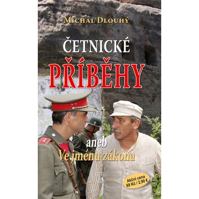 Četnické příběhy aneb Ve jménu zákona - Michal Dlouhý