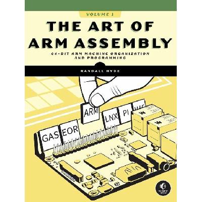 The Art of ARM Assembly, Volume 1