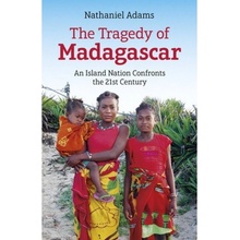 Tragedy of Madagascar, The, An Island Nation Confronts the 21st Century Collective Ink