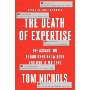 The Death of Expertise, Second Edition The Assault on Establishment Knowledge and Why it Matters (ISBN: 9780197763834)