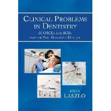 Clinical Problems in Dentistry: 50 Osces and Scrs for the Post Graduate Dentist Laszlo JohnPaperback