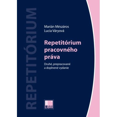 Repetitórium pracovného práva - Marián Mészáros, Lucia Váryová