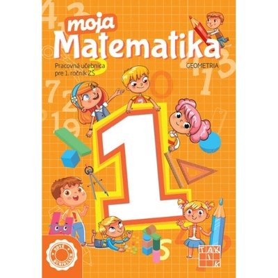 Moja matematika 1 / 3. časť (geometria) Nové kurikulum