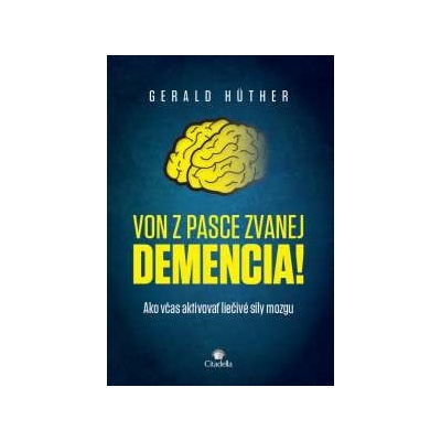 Von z pasce zvanej demencia! Gerald Hüther