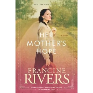 Her Mother's Hope | Francine Rivers (ISBN: 9781496441843)