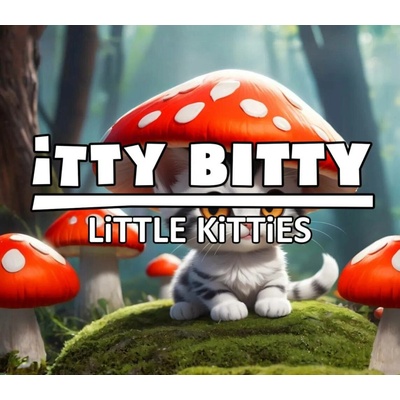 Itty Bitty Little Kitties