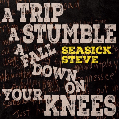 Seasick Steve Trip Stumble Fall Down On Your CD