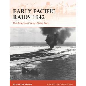 Early Pacific Raids 1942: The American Carriers Strike Back (ISBN: 9781472854872)