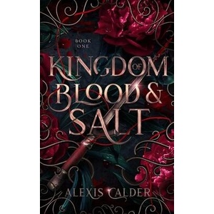 Kingdom of Blood and Salt | Alexis Calder (ISBN: 9781960823014)
