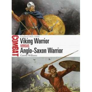 Viking Warrior vs Anglo-Saxon Warrior | Gareth Williams, Peter Dennis (ISBN: 9781472818324)