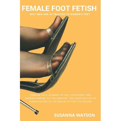 FEMALE FOOT FETISH Susanna Watson – Zbozi.Blesk.cz