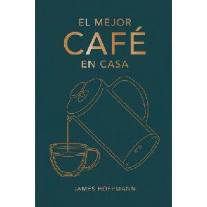 EL MEJOR CAFE EN CASA | HOFFMANN, JAMES (ISBN: 9788419043184)