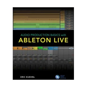 Audio Production Basics with Ableton Live | Eric Kuehnl (ISBN: 9781538137567)
