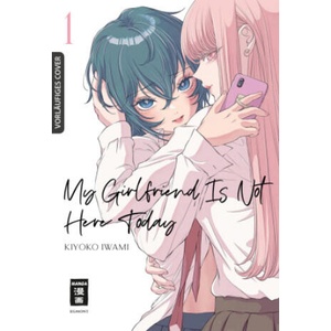 My Girlfriend Is Not Here Today 01 | Kiyoko Iwami (ISBN: 9783755503224)