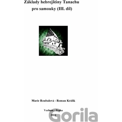 Základy hebrejštiny Tanachu pro samouky (III. díl) - Marie Roubalová, Roman Králik