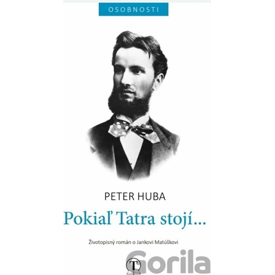 Pokiaľ Tatra stojí- Peter Huba