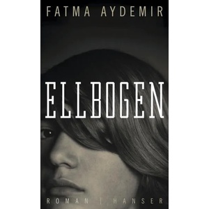 Ellbogen | Fatma Aydemir (ISBN: 9783446254411)