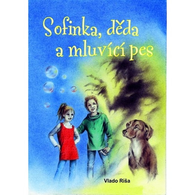 Sofinka. děda a mluvící pes - Vlado Ríša